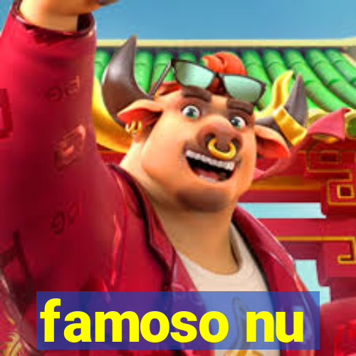 famoso nu